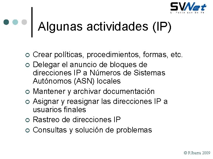 Algunas actividades (IP) ¢ ¢ ¢ Crear políticas, procedimientos, formas, etc. Delegar el anuncio