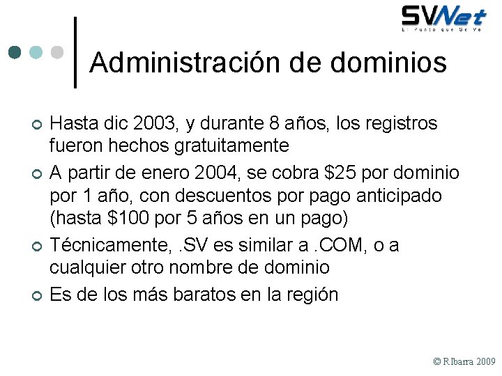 Administración de dominios ¢ ¢ Hasta dic 2003, y durante 8 años, los registros