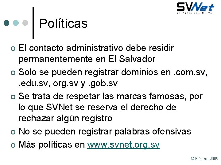 Políticas El contacto administrativo debe residir permanentemente en El Salvador ¢ Sólo se pueden