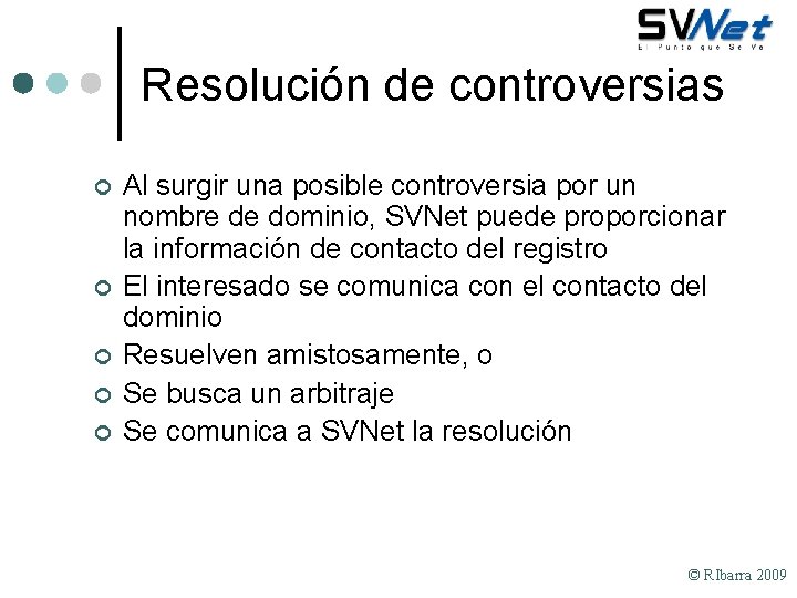 Resolución de controversias ¢ ¢ ¢ Al surgir una posible controversia por un nombre