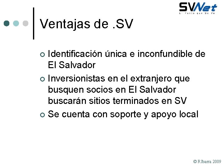 Ventajas de. SV Identificación única e inconfundible de El Salvador ¢ Inversionistas en el