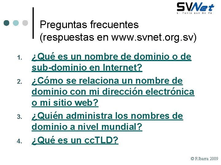 Preguntas frecuentes (respuestas en www. svnet. org. sv) 1. 2. 3. 4. ¿Qué es