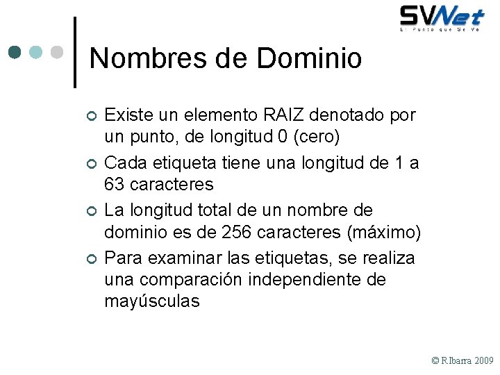 Nombres de Dominio ¢ ¢ Existe un elemento RAIZ denotado por un punto, de