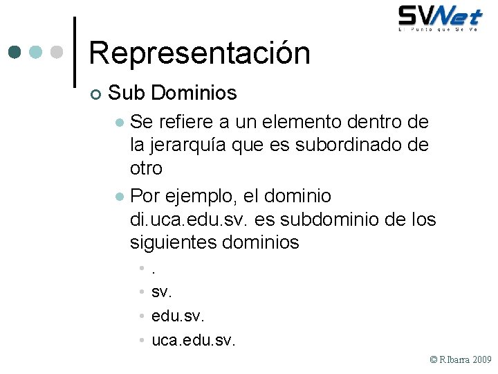 Representación ¢ Sub Dominios Se refiere a un elemento dentro de la jerarquía que