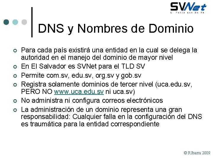 DNS y Nombres de Dominio ¢ ¢ ¢ Para cada país existirá una entidad