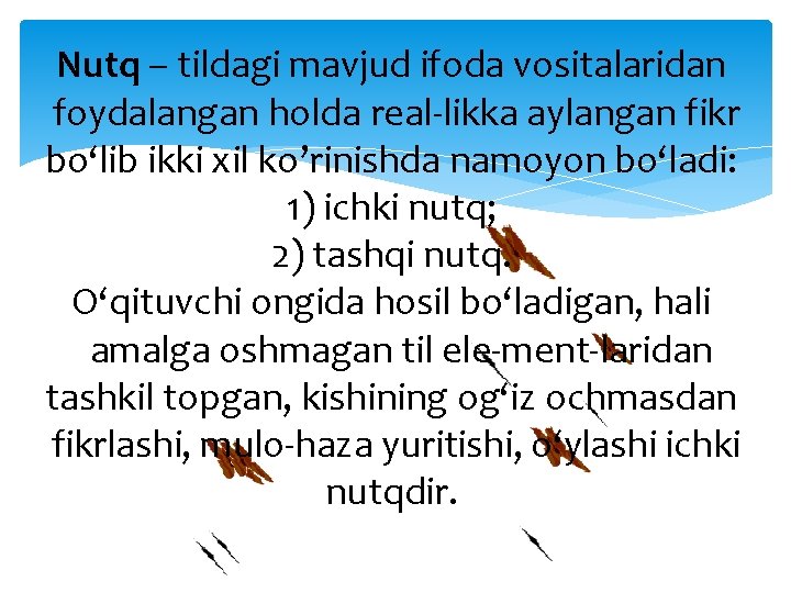 Nutq – tildagi mavjud ifoda vositalaridan foydalangan holda real likka aylangan fikr bo‘lib ikki