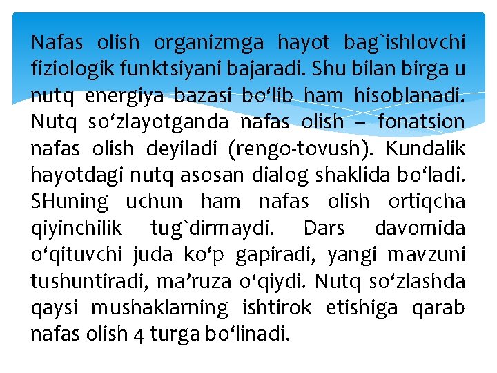 Nafas olish organizmga hayot bag`ishlovchi fiziologik funktsiyani bajaradi. Shu bilan birga u nutq energiya