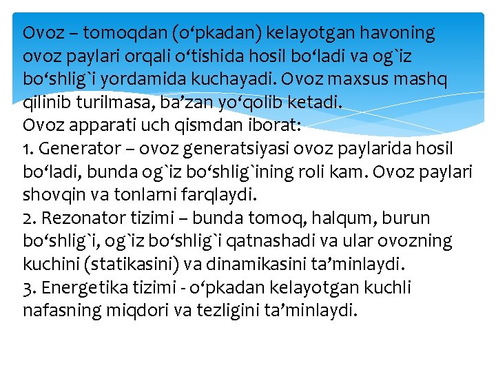 Ovoz – tomoqdan (o‘pkadan) kelayotgan havoning ovoz paylari orqali o‘tishida hosil bo‘ladi va og`iz