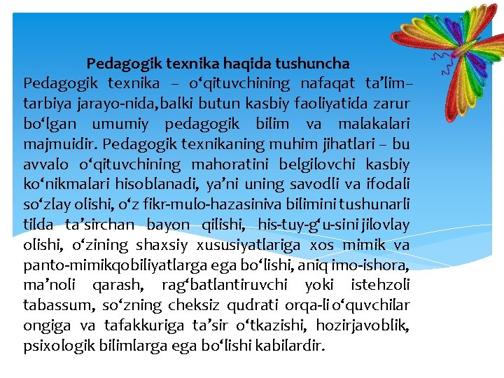 Pedagogik texnika haqida tushuncha Pedagogik texnika – o‘qituvchining nafaqat ta’lim– tarbiya jarayo nida, balki