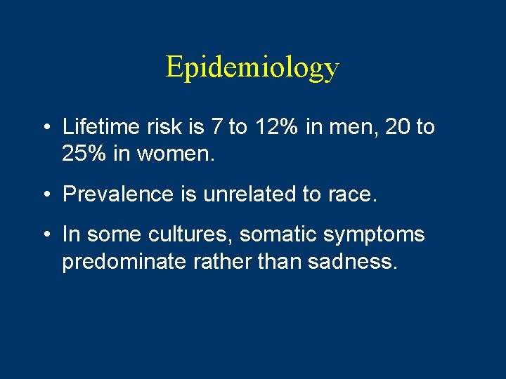 Epidemiology • Lifetime risk is 7 to 12% in men, 20 to 25% in