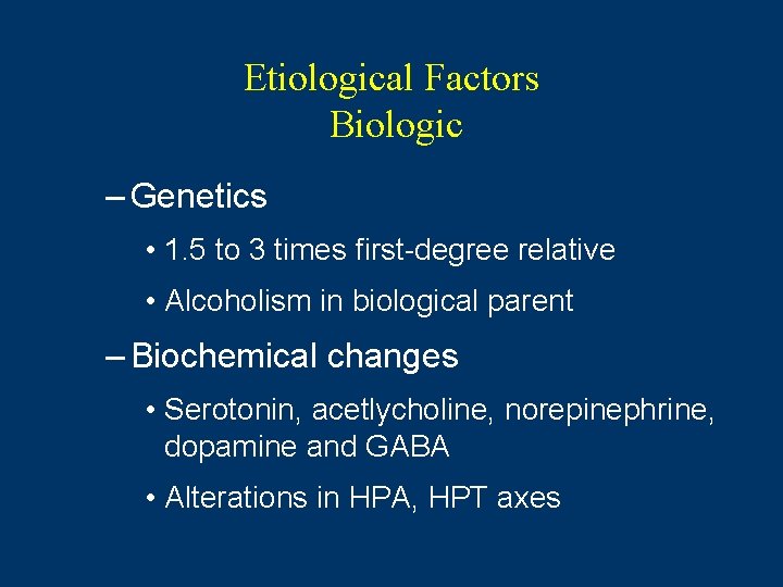 Etiological Factors Biologic – Genetics • 1. 5 to 3 times first-degree relative • Etiological Factors Biologic – Genetics • 1. 5 to 3 times first-degree relative •