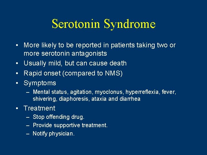 Serotonin Syndrome • More likely to be reported in patients taking two or more Serotonin Syndrome • More likely to be reported in patients taking two or more