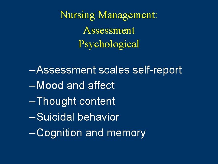 Nursing Management: Assessment Psychological – Assessment scales self-report – Mood and affect – Thought Nursing Management: Assessment Psychological – Assessment scales self-report – Mood and affect – Thought