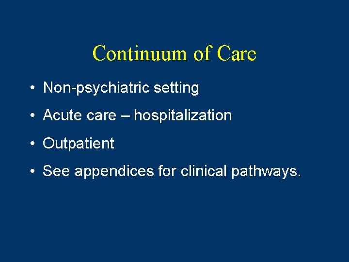 Continuum of Care • Non-psychiatric setting • Acute care – hospitalization • Outpatient •