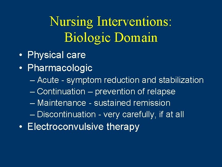 Nursing Interventions: Biologic Domain • Physical care • Pharmacologic – Acute - symptom reduction Nursing Interventions: Biologic Domain • Physical care • Pharmacologic – Acute - symptom reduction