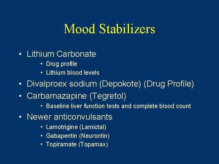 Mood Stabilizers • Lithium Carbonate • Drug profile • Lithium blood levels • Divalproex