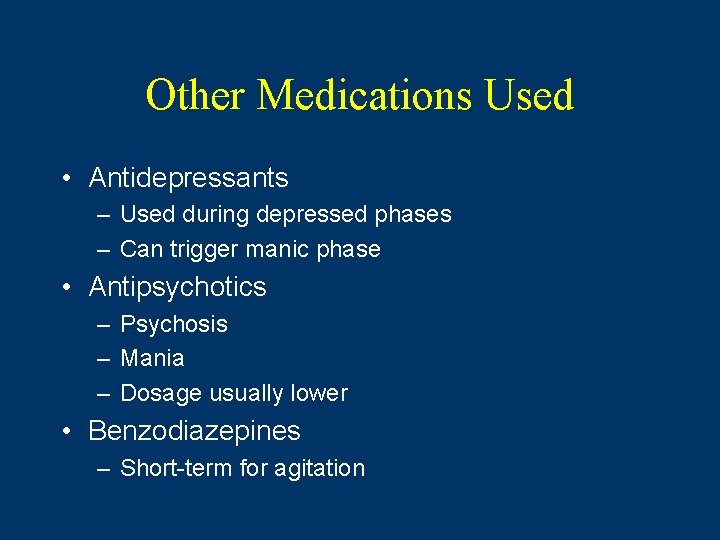 Other Medications Used • Antidepressants – Used during depressed phases – Can trigger manic