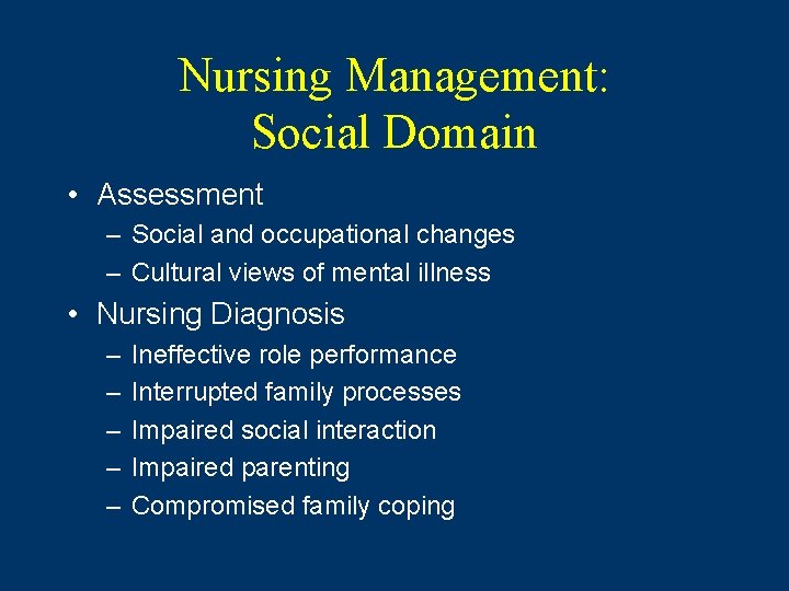 Nursing Management: Social Domain • Assessment – Social and occupational changes – Cultural views