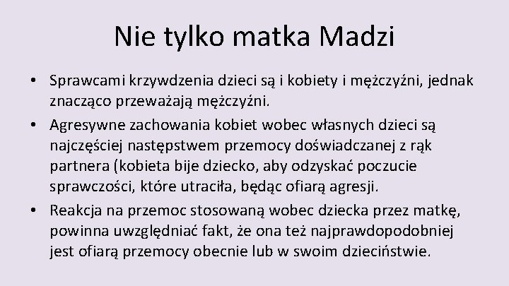 Nie tylko matka Madzi • Sprawcami krzywdzenia dzieci są i kobiety i mężczyźni, jednak