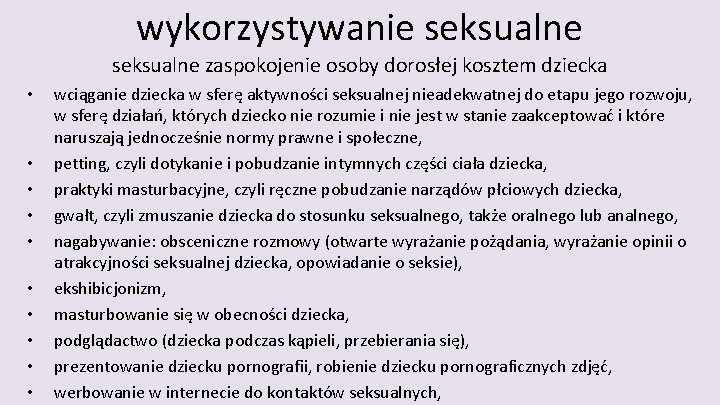 wykorzystywanie seksualne zaspokojenie osoby dorosłej kosztem dziecka • • • wciąganie dziecka w sferę