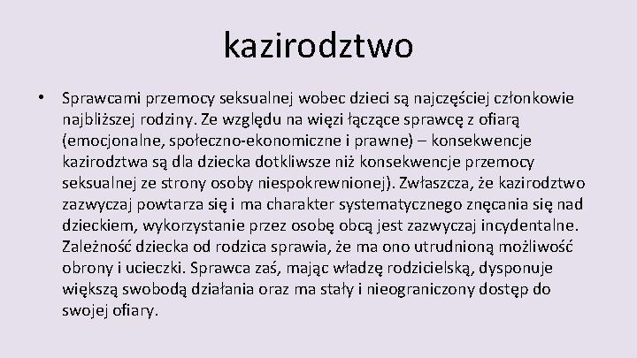 kazirodztwo • Sprawcami przemocy seksualnej wobec dzieci są najczęściej członkowie najbliższej rodziny. Ze względu