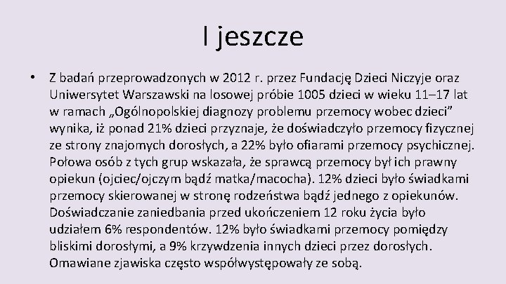 I jeszcze • Z badań przeprowadzonych w 2012 r. przez Fundację Dzieci Niczyje oraz