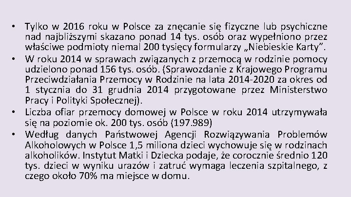  • Tylko w 2016 roku w Polsce za znęcanie się fizyczne lub psychiczne