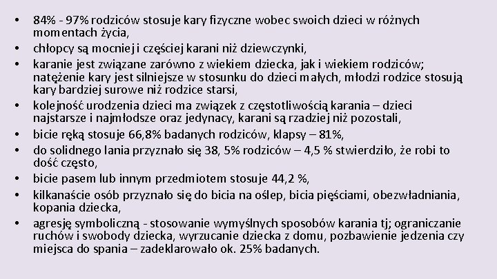  • • • 84% - 97% rodziców stosuje kary fizyczne wobec swoich dzieci