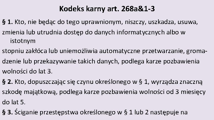 Kodeks karny art. 268 a&1 -3 § 1. Kto, nie będąc do tego uprawnionym,