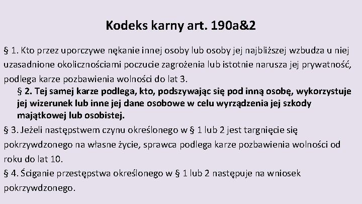 Kodeks karny art. 190 a&2 § 1. Kto przez uporczywe nękanie innej osoby lub