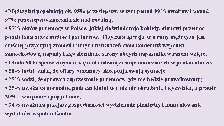  • Mężczyźni popełniają ok. 95% przestępstw, w tym ponad 99% gwałtów i ponad