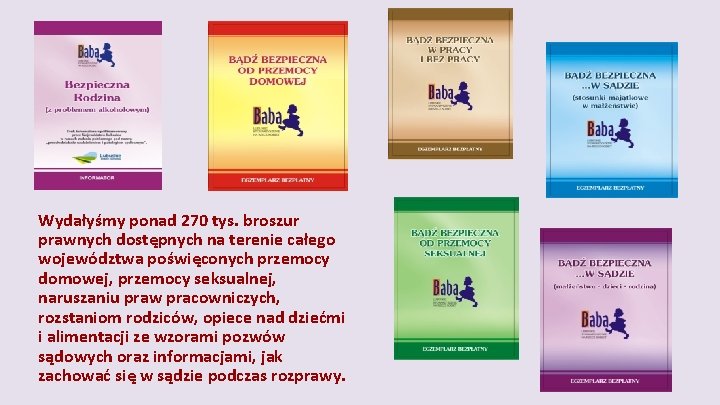 Wydałyśmy ponad 270 tys. broszur prawnych dostępnych na terenie całego województwa poświęconych przemocy domowej,