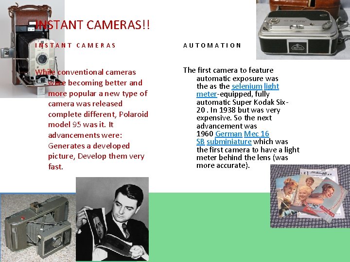 INSTANT CAMERAS!! INSTANT CAMERAS AUTOMATION While conventional cameras were becoming better and more popular