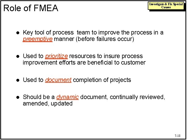 Role of FMEA Investigate & Fix Special Causes l Key tool of process team