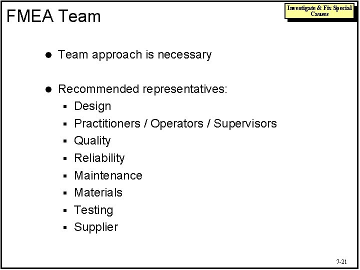 FMEA Team l Team approach is necessary l Recommended representatives: § Design § Practitioners