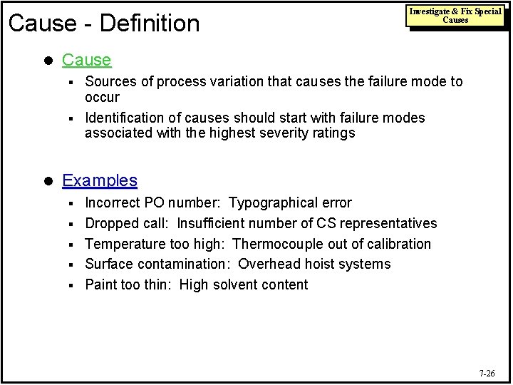 Cause - Definition l Investigate & Fix Special Causes Cause Sources of process variation