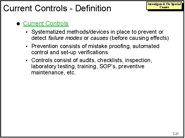 Current Controls - Definition l Investigate & Fix Special Causes Current Controls Systematized methods/devices