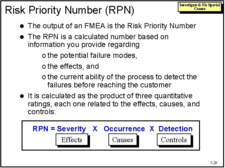 Risk Priority Number (RPN) Investigate & Fix Special Causes The output of an FMEA