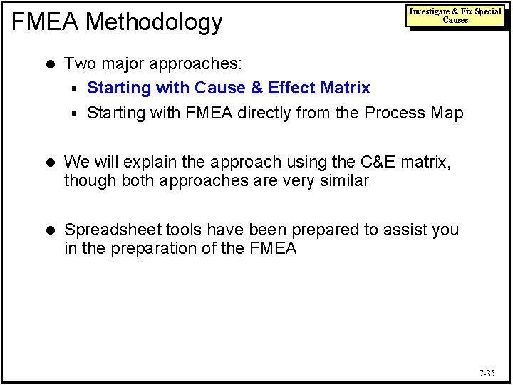 FMEA Methodology Investigate & Fix Special Causes l Two major approaches: § Starting with