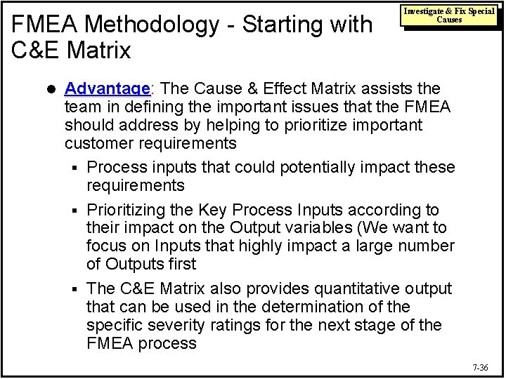 FMEA Methodology - Starting with C&E Matrix l Investigate & Fix Special Causes Advantage: