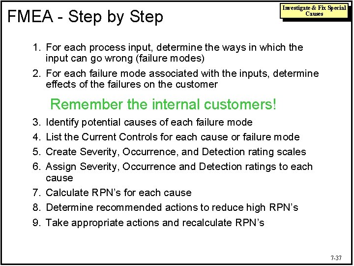 FMEA - Step by Step Investigate & Fix Special Causes 1. For each process