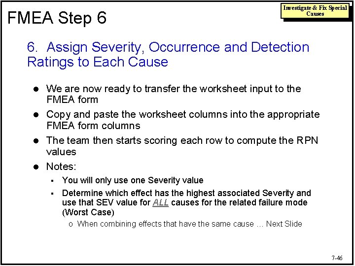 FMEA Step 6 Investigate & Fix Special Causes 6. Assign Severity, Occurrence and Detection