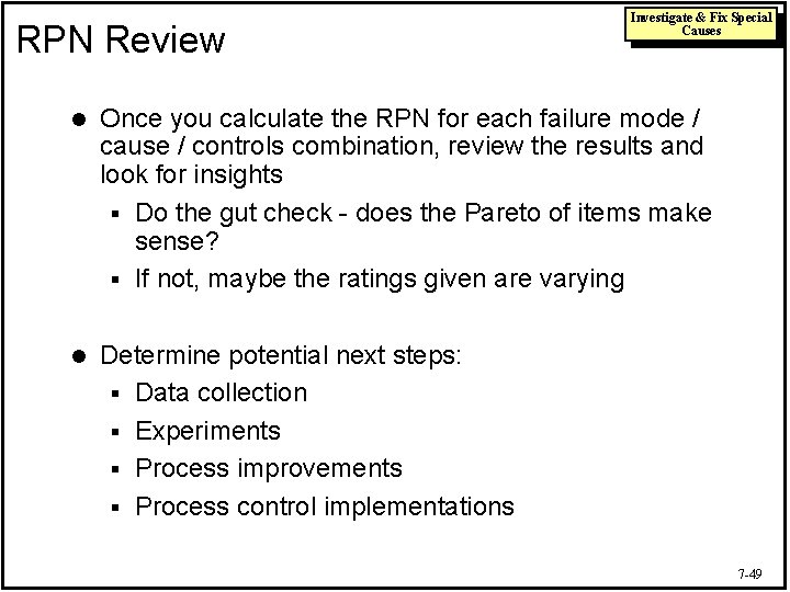 RPN Review Investigate & Fix Special Causes l Once you calculate the RPN for