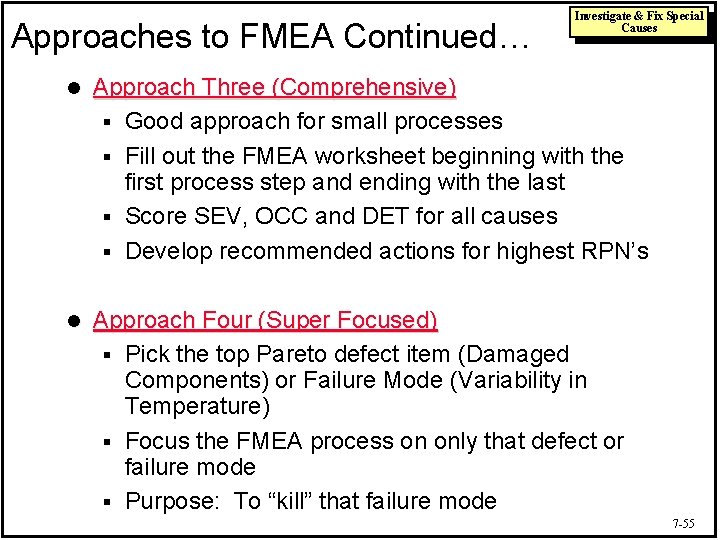 Approaches to FMEA Continued… Investigate & Fix Special Causes l Approach Three (Comprehensive) §