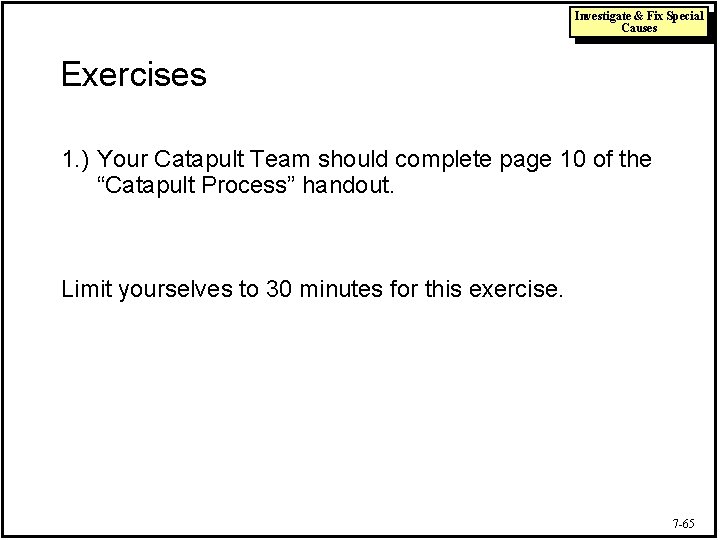 Investigate & Fix Special Causes Exercises 1. ) Your Catapult Team should complete page