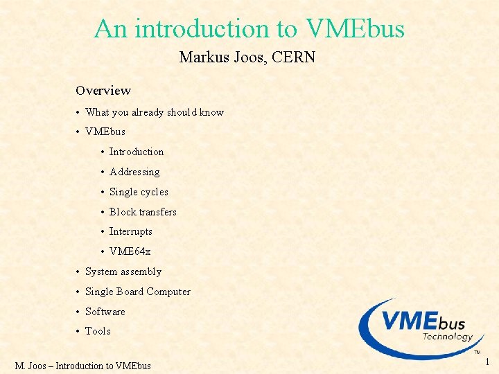 An introduction to VMEbus Markus Joos, CERN Overview • What you already should know
