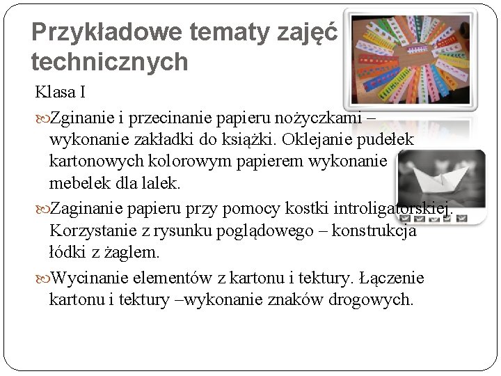 Przykładowe tematy zajęć technicznych Klasa I Zginanie i przecinanie papieru nożyczkami – wykonanie zakładki