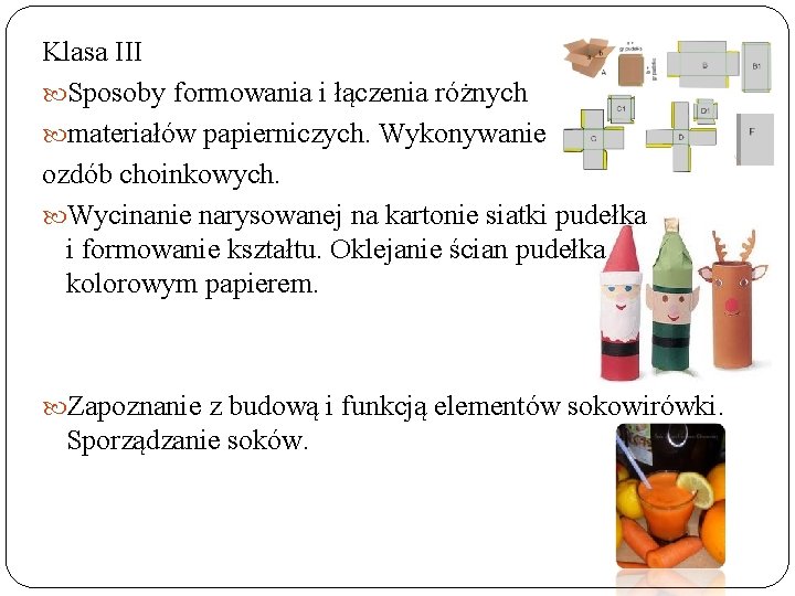 Klasa III Sposoby formowania i łączenia różnych materiałów papierniczych. Wykonywanie ozdób choinkowych. Wycinanie narysowanej