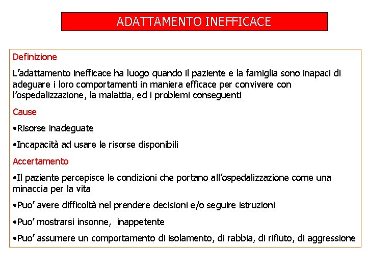 ADATTAMENTO INEFFICACE Definizione L’adattamento inefficace ha luogo quando il paziente e la famiglia sono