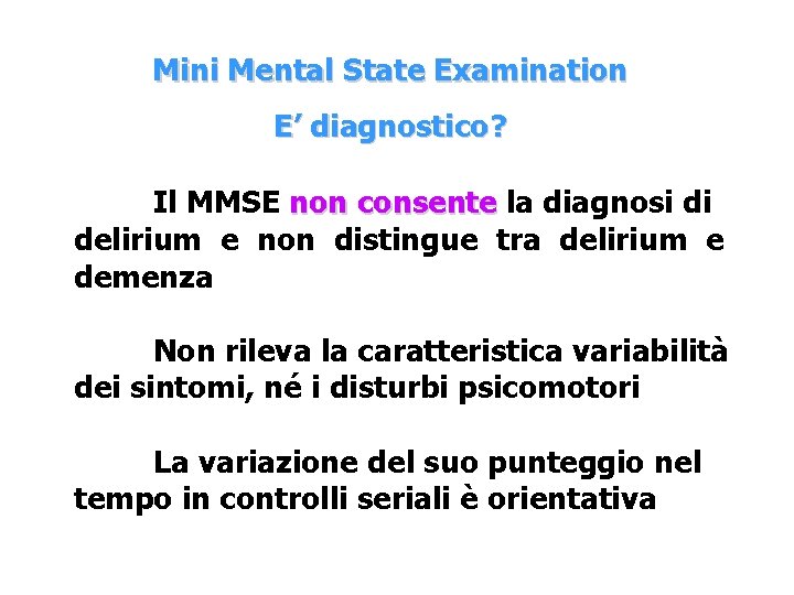 Mini Mental State Examination E’ diagnostico? Il MMSE non consente la diagnosi di delirium